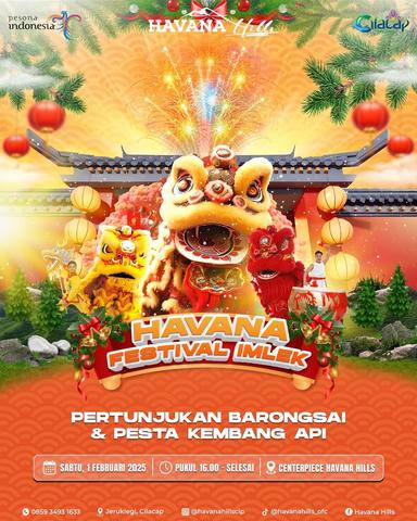 Flayer Havana Festival Imlek 2025, event perayaan Imlek dengan hiburan atraksi Barongsai, pesta kembang api dan hiburan musik. (Havana Hills Cilacap).